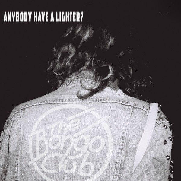 The Bongo Club - Anybody Have A Lighter?